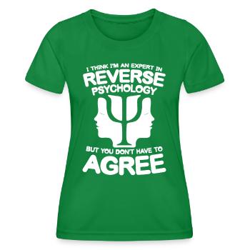 I think im an Expert in Reverse Psychology - Frauen Funktions-T-Shirt - Kelly Green - Vorne - AI Model Female 172 dark (172cm)