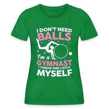 I Don't Need Balls I'm Gymnast Throw Catch Myself - Frauen Funktions-T-Shirt - Kelly Green - Vorne - AI Model Female 172 dark (172cm)