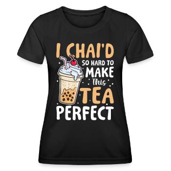 I Chai’d So Hard To Make This Tea Perfect - Frauen Funktions-T-Shirt - Schwarz - Vorne - AI Model Female 172 light (172cm)