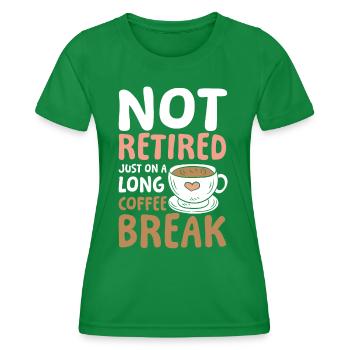 Rente Ruhestand Not Retired Long Coffee Break - Frauen Funktions-T-Shirt - Kelly Green - Vorne - AI Model Female 172 dark (172cm)