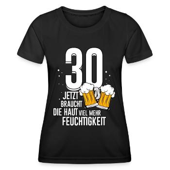 30 Geburtstag Haut Feuchtigkeit Männer Bier Humor - Frauen Funktions-T-Shirt - Schwarz - Vorne - AI Model Female 172 light (172cm)
