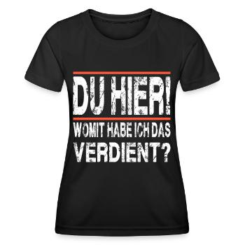 DU HIER womit habe ich das verdient - Frauen Funktions-T-Shirt - Schwarz - Vorne - AI Model Female 172 light (172cm)