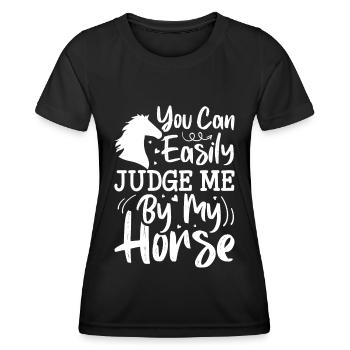 You Can Easily Judge Me By My Horse - - Frauen Funktions-T-Shirt - Schwarz - Vorne - AI Model Female 172 light (172cm)