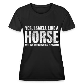 Ja, ich rieche wie ein Pferd - Nein, ich halte das - Frauen Funktions-T-Shirt - Schwarz - Vorne - AI Model Female 172 light (172cm)