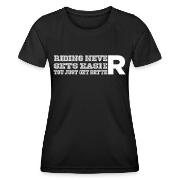 Riding never gets easier, you only get better - - Women's Functional T-Shirt - black - Front - AI Model Female 172 light (172cm)