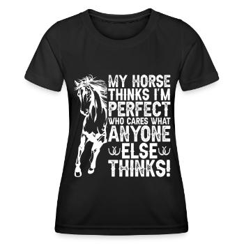 My horse thinks I'm perfect and it's my - Women's Functional T-Shirt - black - Front - AI Model Female 172 light (172cm)
