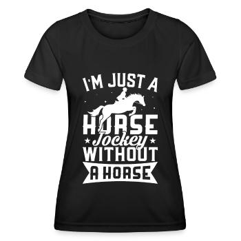 I'm just a horse jockey without a horse - - Women's Functional T-Shirt - black - Front - AI Model Female 172 light (172cm)