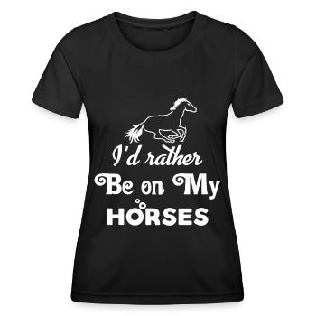 Ich würde lieber auf meinen Pferden sein - - Frauen Funktions-T-Shirt - Schwarz - Vorne - AI Model Female 172 light (172cm)