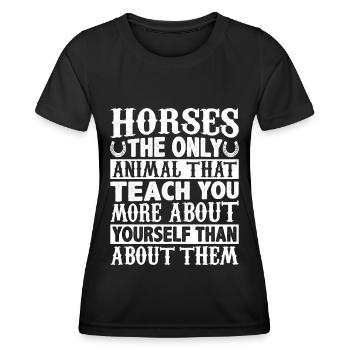 Horses The only animal from which you can learn more about - Women's Functional T-Shirt - black - Front - AI Model Female 172 light (172cm)