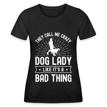 They call me crazy dog lady like that's - Women's Functional T-Shirt - black - Front - AI Model Female 172 light (172cm)