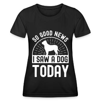 Gute Nachrichten, ich habe heute einen Hund gesehe - Frauen Funktions-T-Shirt - Schwarz - Vorne - AI Model Female 172 light (172cm)