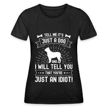 Sag mir, es ist nur ein Hund und ich sage dir, das - Frauen Funktions-T-Shirt - Schwarz - Vorne - AI Model Female 172 light (172cm)