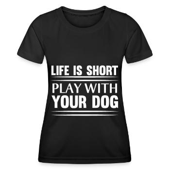 Life is short, play with your dog - Women's Functional T-Shirt - black - Front - AI Model Female 172 light (172cm)