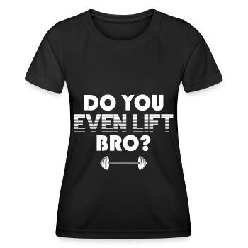 Do you raise bro at all? - Women's Functional T-Shirt - black - Front - AI Model Female 172 light (172cm)