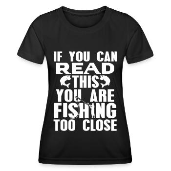 If you can read this, you're too close to fishing - Women's Functional T-Shirt - black - Front - AI Model Female 172 light (172cm)