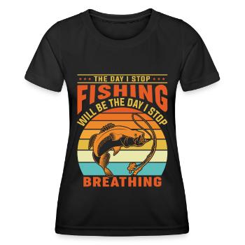 Der Tag, an dem ich aufhöre zu angeln, wird der Ta - Frauen Funktions-T-Shirt - Schwarz - Vorne - AI Model Female 172 light (172cm)