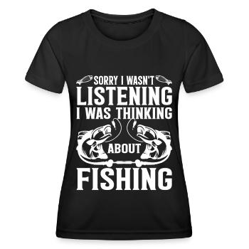 Sorry I Wan't Listening I Was Thinking About Fishi - Women's Functional T-Shirt - black - Front - AI Model Female 172 light (172cm)