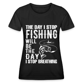 Der Tag, an dem ich aufhöre zu fischen, wird der T - Frauen Funktions-T-Shirt - Schwarz - Vorne - AI Model Female 172 light (172cm)