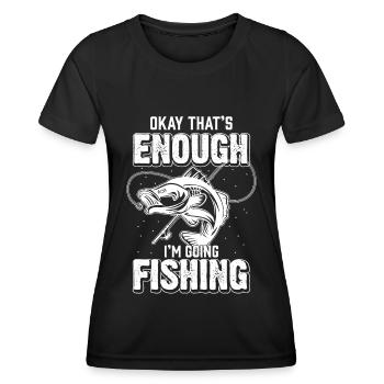 Okay, das ist genug, ich gehe angeln - - Frauen Funktions-T-Shirt - Schwarz - Vorne - AI Model Female 172 light (172cm)