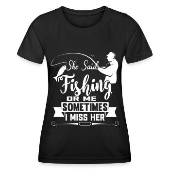 Sie sagte: "Angeln oder ich, manchmal vermisse ich - Frauen Funktions-T-Shirt - Schwarz - Vorne - AI Model Female 172 light (172cm)