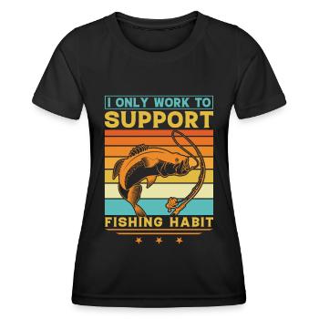 Ich arbeite nur, um meine Angelgewohnheiten zu unt - Frauen Funktions-T-Shirt - Schwarz - Vorne - AI Model Female 172 light (172cm)