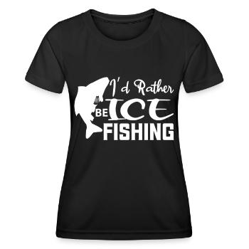 Ich wäre lieber Eisfischen - - Frauen Funktions-T-Shirt - Schwarz - Vorne - AI Model Female 172 light (172cm)