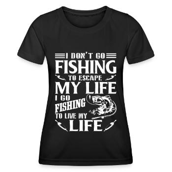 Ich gehe nicht angeln, um meinem Leben zu entkomme - Frauen Funktions-T-Shirt - Schwarz - Vorne - AI Model Female 172 light (172cm)