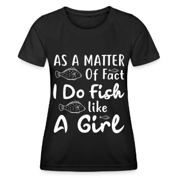 In fact, I fish like a girl - - Women's Functional T-Shirt - black - Front - AI Model Female 172 light (172cm)