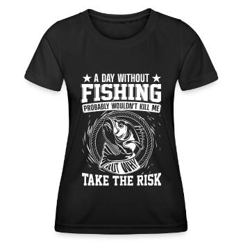 A day without fishing probably wouldn't make me - Women's Functional T-Shirt - black - Front - AI Model Female 172 light (172cm)