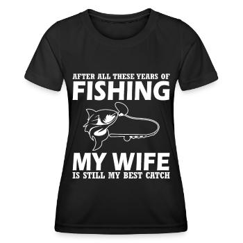 After all these years of fishing, my wife is - Women's Functional T-Shirt - black - Front - AI Model Female 172 light (172cm)