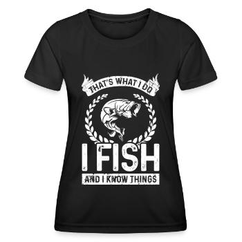 That's what I'm doing I fish and I know Di - Women's Functional T-Shirt - black - Front - AI Model Female 172 light (172cm)
