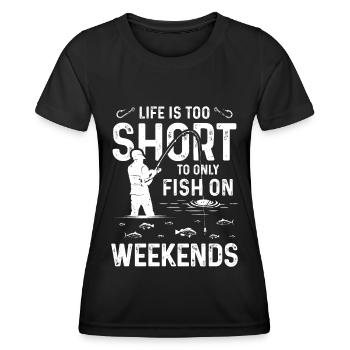 Life is too short to be confined only on weekends - Women's Functional T-Shirt - black - Front - AI Model Female 172 light (172cm)