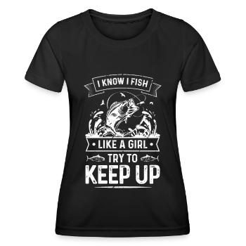 I know, I fish like a girl, try with - Women's Functional T-Shirt - black - Front - AI Model Female 172 light (172cm)