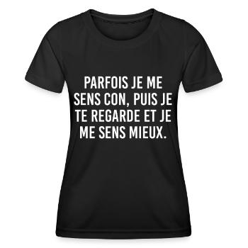 Parfois je me sens con puis je te regarde et je me - T-shirt sport Femme - noir - Devant - AI Model Female 172 light (172cm)