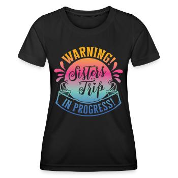 Warning Sisters Trip In Progress - Women's Functional T-Shirt - black - Front - AI Model Female 172 light (172cm)