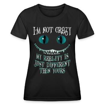 Ich bin nicht verrückt, meine Realität ist einfach anders - Frauen Funktions-T-Shirt - Schwarz - Vorne - AI Model Female 172 light (172cm)
