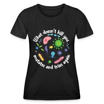 What Doesn't Kill You Mutates and Tries Again - Women's Functional T-Shirt - black - Front - AI Model Female 172 light (172cm)