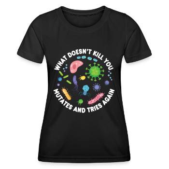 What Doesn't Kill You Mutates and Tries Again - Women's Functional T-Shirt - black - Front - AI Model Female 172 light (172cm)