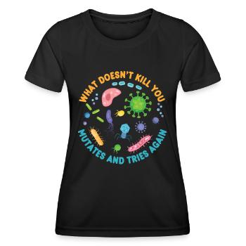 What Doesn't Kill You Mutates and Tries Again - Women's Functional T-Shirt - black - Front - AI Model Female 172 light (172cm)