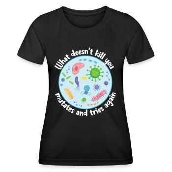 What Doesn't Kill You Mutates and Tries Again - Women's Functional T-Shirt - black - Front - AI Model Female 172 light (172cm)