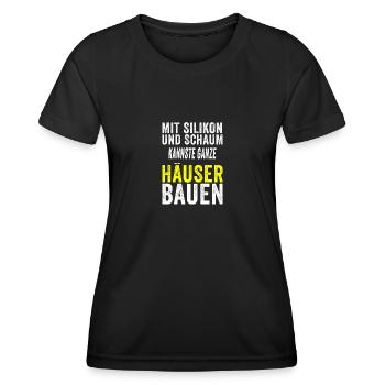 Mit silikon und Schaum kannste ganze Häuser bauen - Frauen Funktions-T-Shirt - Schwarz - Vorne - AI Model Female 172 light (172cm)