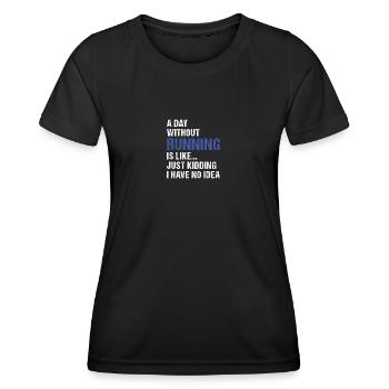 Sport A Day Without Running - Frauen Funktions-T-Shirt - Schwarz - Vorne - AI Model Female 172 light (172cm)