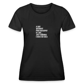 Photographer A Day Without Photography - Women's Functional T-Shirt - black - Front - AI Model Female 172 light (172cm)