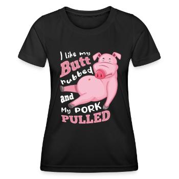 i like my butt rubbed and my pork pulled - Frauen Funktions-T-Shirt - Schwarz - Vorne - AI Model Female 172 light (172cm)