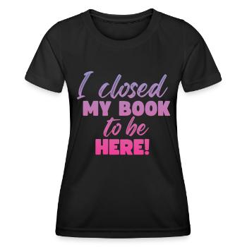 Ich Habe Mein Buch Geschlossen, Um Hier Zu Lesen - Frauen Funktions-T-Shirt - Schwarz - Vorne - AI Model Female 172 light (172cm)