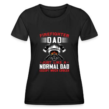 Firefighter Dad Just Like A Normal Dad Much Cooler - Women's Functional T-Shirt - black - Front - AI Model Female 172 light (172cm)