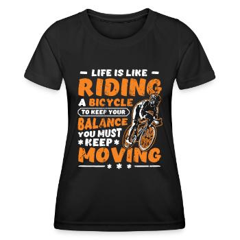 Life is like riding a bike ride on. - Women's Functional T-Shirt - black - Front - AI Model Female 172 light (172cm)