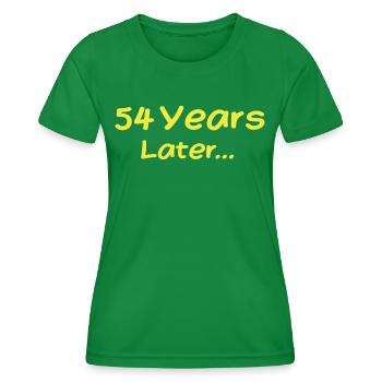 54 Years Later Funny Birthday Gifts, 54th Birthday - Women's Functional T-Shirt - kelly green - Front - AI Model Female 172 dark (172cm)