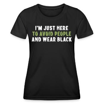 Je suis juste là pour éviter les gens et porter du noir - T-shirt sport Femme - noir - Devant - AI Model Female 172 light (172cm)