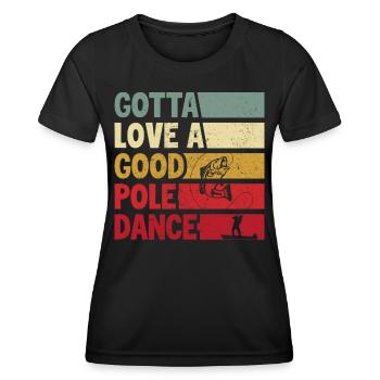 Gotta Love a Good Pole Dance - Women's Functional T-Shirt - black - Front - AI Model Female 172 light (172cm)